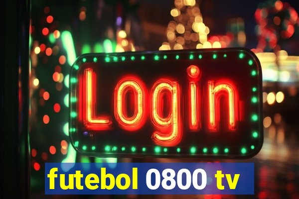 futebol 0800 tv